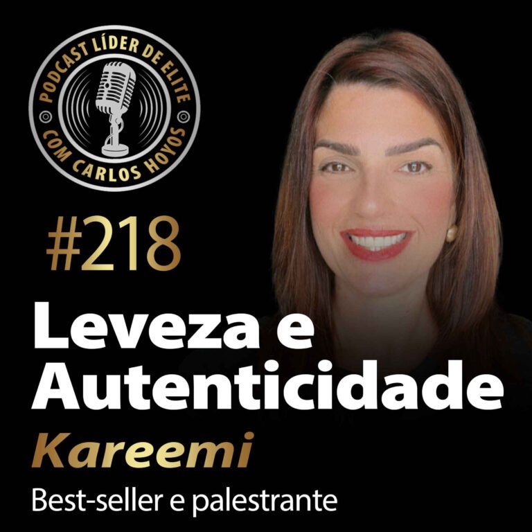 #218 – Leveza e Autenticidade com Kareemi