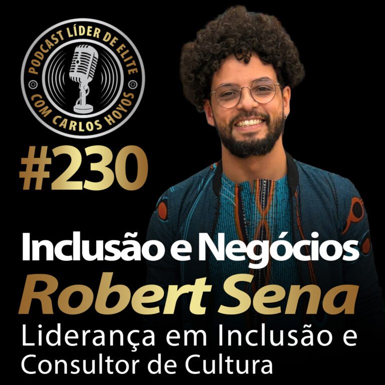 #230 – Inclusão e Negócios Com Robert Sena e Carlos Hoyos