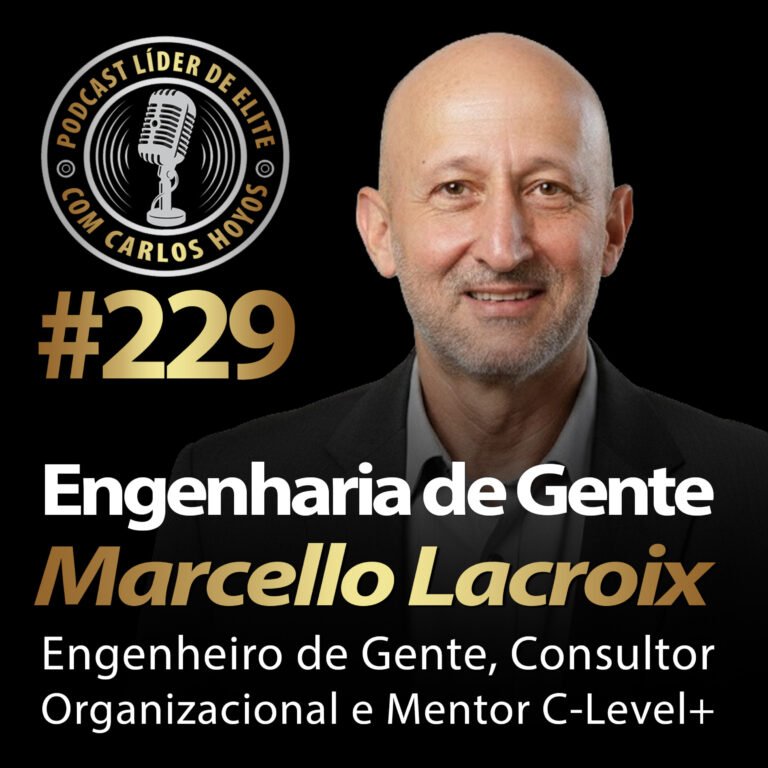 #229 – Engenharia de Gente com Marcello Lacroix e Carlos Hoyos – Podcast Líder De Elite