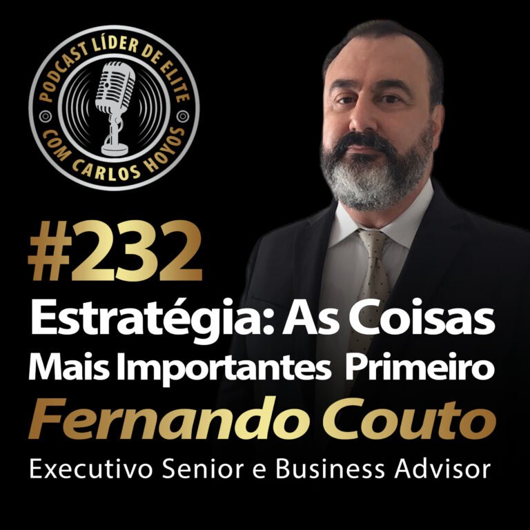 #232 – Estratégia: As Coisas Mais Importantes Primeiro com Fernando Couto e Carlos Hoyos