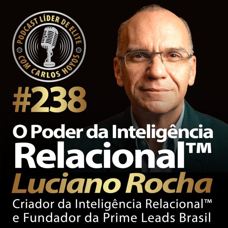 #238 – O Poder da Inteligência Relacional com Luciano Rocha e Carlos Hoyos